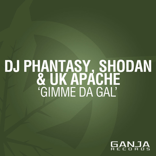 descargar álbum DJ Phantasy, Shodan & UK Apache - Gimme Da Gal