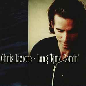 Long Time Comin' - Chris Lizotte