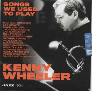 Kenny Wheeler - Songs We Used To Play