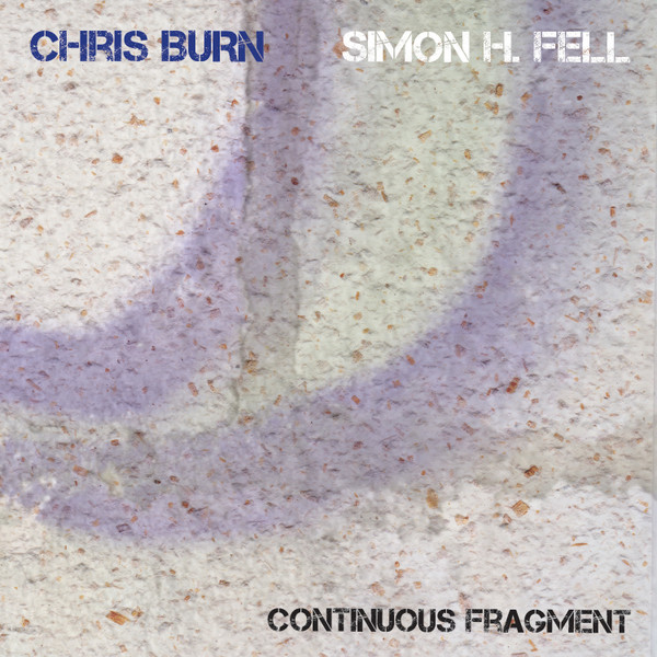 Album herunterladen Chris Burn, Simon H Fell - Continuous Fragment