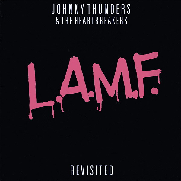 Johnny Thunders & The Heartbreakers - L.A.M.F. Revisited