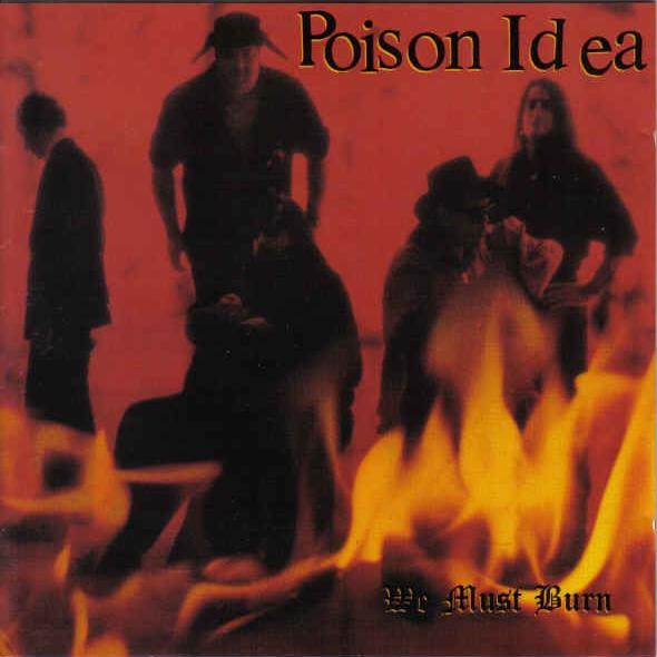 Poison Idea – We Must Burn (1993, CD) - Discogs