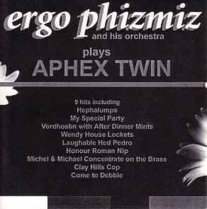 Ergo Phizmiz - Plays Aphex Twin album cover