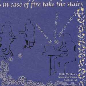 Kaffe Matthews / Andrea Neumann / Sachiko M - In Case Of Fire Take The Stairs