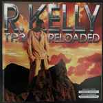 R. Kelly - TP.3 Reloaded | Releases | Discogs