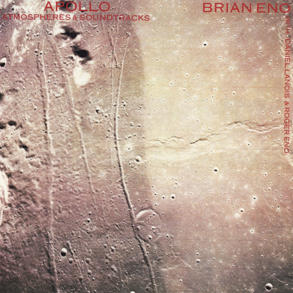 Brian Eno With Daniel Lanois & Roger Eno – Apollo Atmospheres 