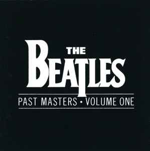 The Beatles - Past Masters • Volume One