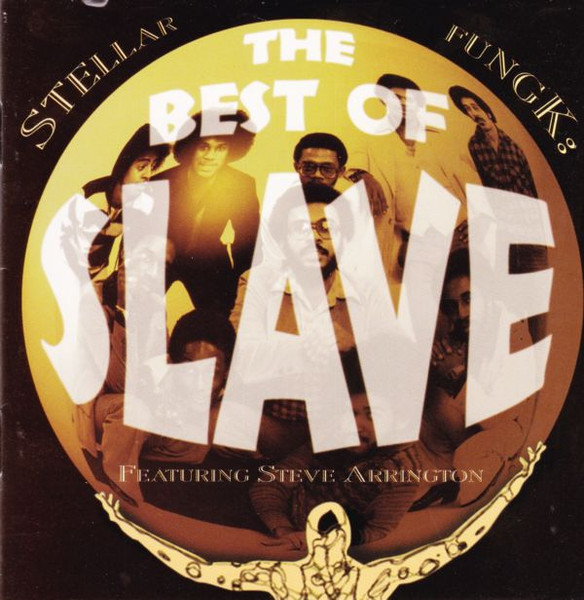 Slave Featuring Steve Arrington Stellar Fungk The Best Of Slave