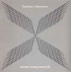 No-Input Mixing Board [3] - Toshimaru Nakamura