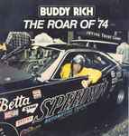 Buddy Rich – The Roar Of '74 (1974, Vinyl) - Discogs