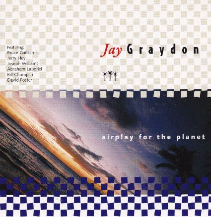Jay Graydon – Airplay For The Planet (2002, CD) - Discogs