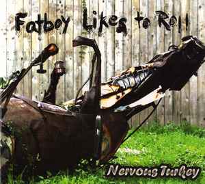Nervous Turkey - Fatboy Likes To Roll album cover