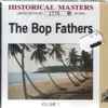 The Bop Fathers* - The Bop Fathers - Volume 1