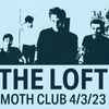 The Loft - Live: Moth Club 4/3/23
