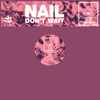 Nail* - Don't Wait