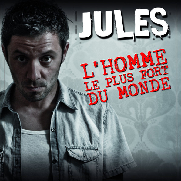 Homme le plus fort du monde (L') / Jules | Jules - chanteur et musicien français de pop