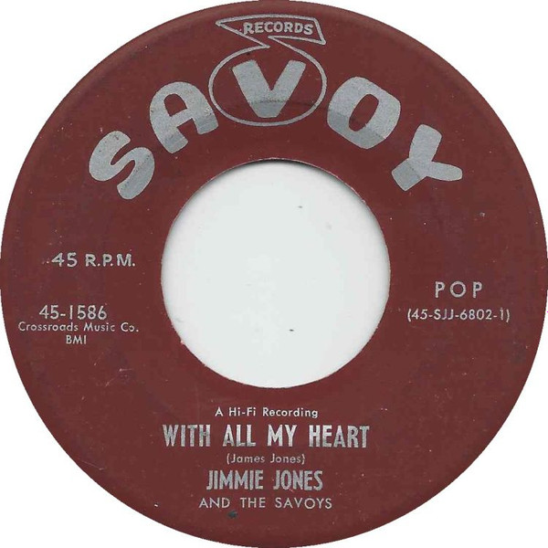 Jimmie Jones And The Savoys - With All My Heart / Please Say You