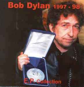 Bob Dylan – E.P. Collection 1997-98 (CDr) - Discogs