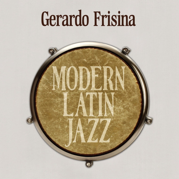 Gerardo Frisina – Modern Latin Jazz (2017, CD) - Discogs