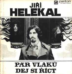 Jiří Helekal - Pár Vlaků / Dej Si Říct album cover