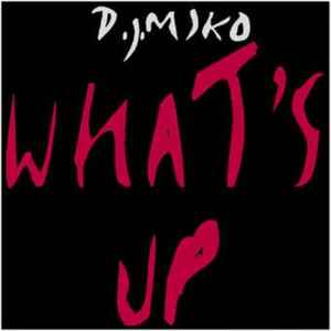 What's Up - D.J. Miko