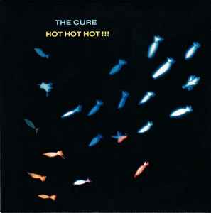 The Cure - Hot Hot Hot !!!