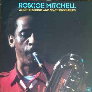 Roscoe Mitchell – And The Sound And Space Ensembles (1984, Vinyl