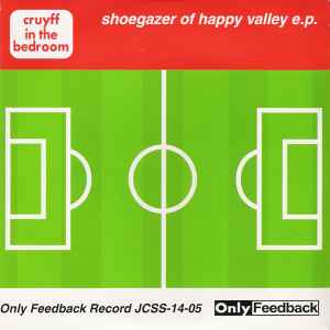 Shoegazer Of Happy Valley E.P. - Cruyff In The Bedroom