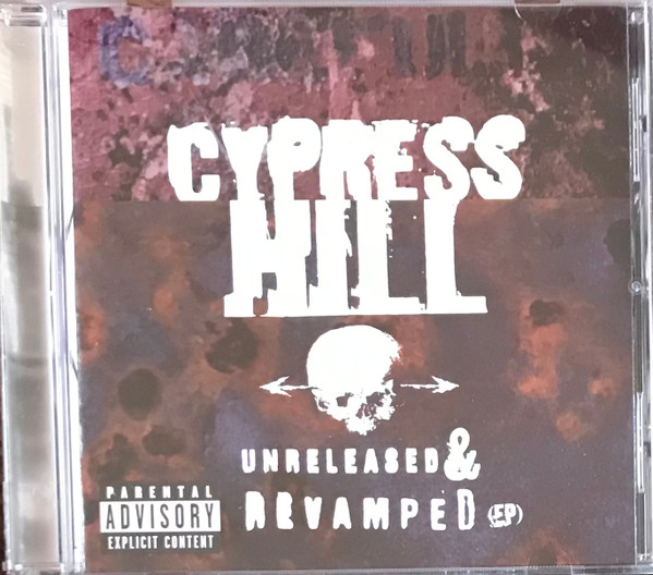 Cypress Hill - Unreleased & Revamped (EP) | Releases | Discogs