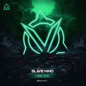 Slave Mind - I Want To Be album cover