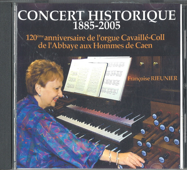 lataa albumi Françoise Rieunier - Concert Historique 1885 2005 120ème Anniversaire De LOrgue Cavaillé Coll De LAbbaye Aux Hommes De Caen