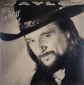 Waylon Jennings – Will The Wolf Survive (1986, Vinyl) - Discogs