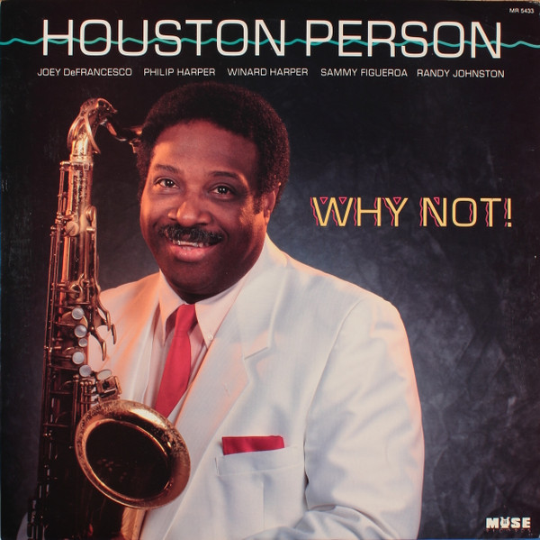 Houston Person – Why Not! (1991, Vinyl) - Discogs