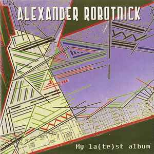 My La(te)st Album - Alexander Robotnick