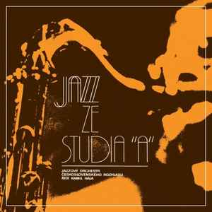 Jazz Ze Studia "A" - Jazzový Orchestr Československého Rozhlasu