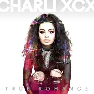 True Romance - Charli XCX