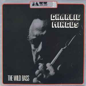 Charlie Mingus* - The Wild Bass
