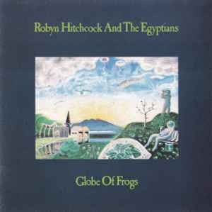 Globe Of Frogs - Robyn Hitchcock And The Egyptians