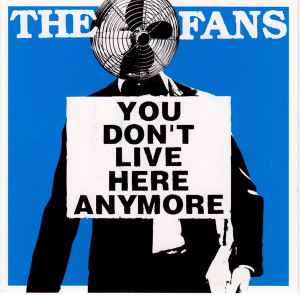 The Fans (5) - You Don't Live Here Anymore