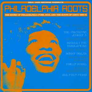 Various - Philadelphia Roots (The Sound Of Philadelphia • Funk, Soul And The Roots Of Disco 1965-73)