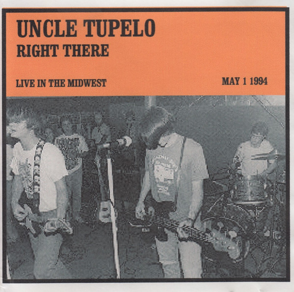 last ned album Uncle Tupelo - Right There Live In the Midwest May 1 1994