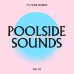 Cover of Future Disco: Poolside Sounds Vol​.​10, 2022-07-01, File