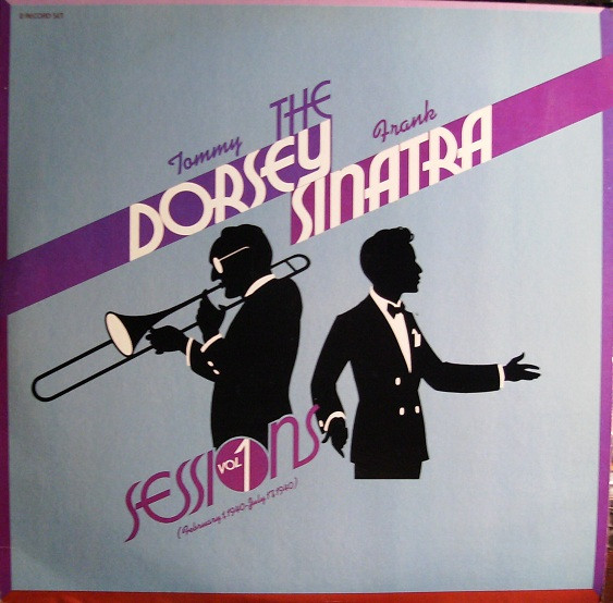 Tommy Dorsey & Frank Sinatra – The Dorsey / Sinatra Sessions Vol