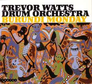 Trevor Watts Drum Orchestra - Burundi Monday album cover