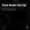 DJ Splash (10) - Face Down Ass Up
