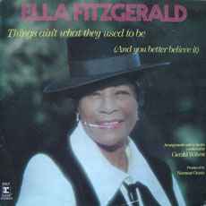 Ella Fitzgerald - Things Ain't What They Used To Be (And You Better Believe It) album cover