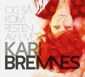Kari Bremnes - Og Så Kom Resten Av Livet album cover