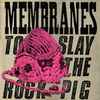 The Membranes - To Slay The Rock Pig