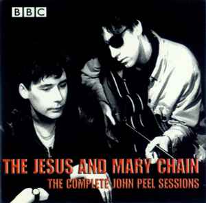 The Jesus And Mary Chain - The Complete John Peel Sessions