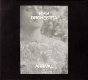 Arrival - Fire! Orchestra